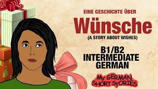 Deutsch lernen mit Geschichten B1 B2  EINE GESCHICHTE ÜBER WÜNSCHE    #GERMANSTORY