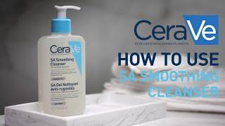 How to use the SA Smoothing Cleanser  CeraVe Benelux