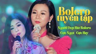 Bolero Cực Hay Cùng Những Giọng Hát Vàng Thế Hệ Mới Cực Ngọt  Tuyển Tập Người Đẹp Hát Bolero