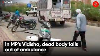 In MPs Vidisha dead body falls out of ambulance