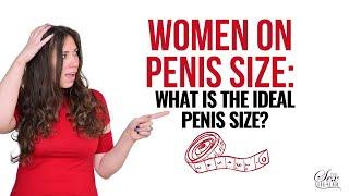 Women on Penis Size What Is The Ideal Penis Size