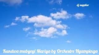 Kundwa Mubyeyi Mariya by Orchestre Nyampinga Catholic music 