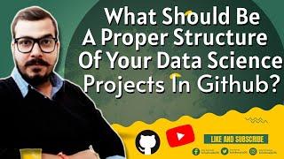 What Should Be A Proper Structure Of Your Data Science Projects In Github?
