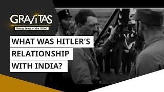 Gravitas What was Hitlers relationship with India?