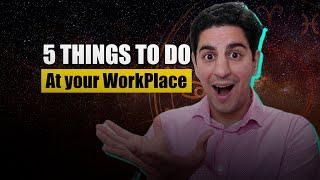  5 things to do at work place  Corporate Astrology