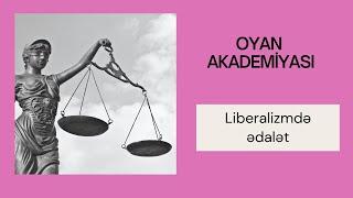 Oyan Akademiyaı Liberalizmdə ədalət