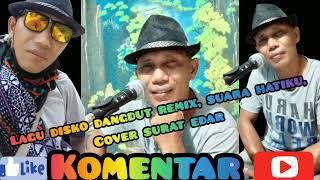 Lagu disko dangdut remix suara hatiku ll cover Surat Edar.