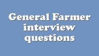 General Farmer interview questions