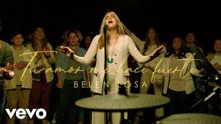 Belen Losa - Tu Amor Me Hace Fuerte Video Oficial