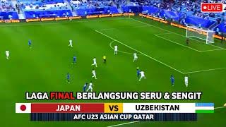  LANGSUNG 2230 WIB  JAPAN VS UZBEKISTAN • FINAL AFC • PIALA ASIA U23 QATAR Doha 2024 • Prediksi