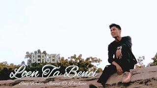 BERGEK - LOEN TA BENCI - Best Single Official Video Musik