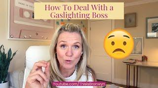 How To Deal With a Gaslighting Boss