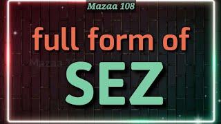 full form of SEZ  SEZ stands for  SEZ Means  Financial & Banking  Mazaa 108  #Mazaa108