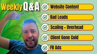 Weekly Q&A Website Content Bad Leads Scaling + Overhead Client Gone Cold FB Ads