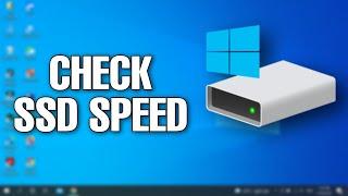 How to Check SSD Read and Write Speeds on Windows 10