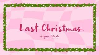 Last Christmas - Megan Nicole Official Lyric Video