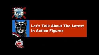 Lets Talk About The Latest In The World Of Action Figures