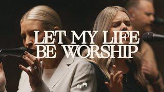 Let My Life Be Worship -  Bethel Music Jenn Johnson feat. Michaela Gentile