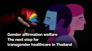 Gender affirmation welfare – The next step for transgender healthcare in Thailand