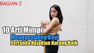 10 Arti Mimpi Menggendong Bayi Bagian 2 Pertanda Kejadian Kurang Baik