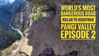 Worlds Most Dangerous Road Killar TO KISHTWAR PANGI VALLEY EPISODE 2