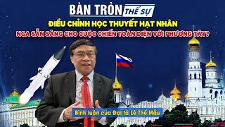 Bàn tròn thế sự Điều chỉnh học thuyết hạt nhân – Nga sẵn sàng cho cuộc chiến toàn diện với phương T