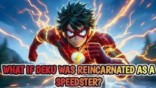 What if Deku Was Reincarnated as a Speedster? PART 1