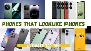 TOP TEN  PHONES LOOK ALIKE IPHONES BEST ANDROID PHONES