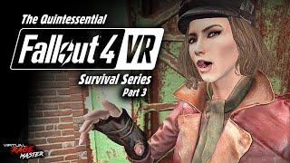 The Quintessential Fallout 4 VR Survival Series - Part 3 Diamond City - Hangmans Alley
