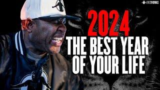 BEST YEAR OF YOUR LIFE - 2024 New Year Motivational Speech  ERIC THOMAS