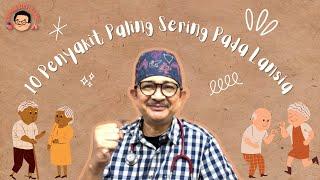 10 Penyakit yang Sering Dialami oleh Lansia Apa saja kah itu?  Ask dr. Roy Ep. 13