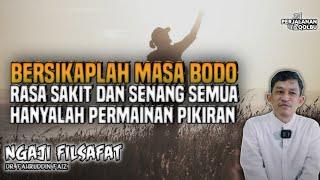 RASA SENANG DAN SEDIH SEMUA HANYALAH PERMAINAN PIKIRAN MU  Ngaji Filsafat  dr Fahrudin Faiz