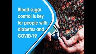 Blood sugar control is key for people with diabetes and COVID-19