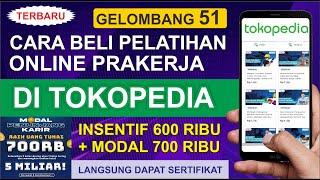 CARA BELI PELATIHAN PRAKERJA DI TOKOPEDIA GELOMBANG 51