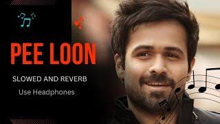 Pee Loon Slowed+Reverb - Mohit Chauhan  One Upon A Time In Mumbaai  Emraan Hashmi 