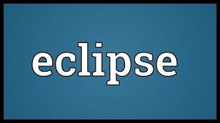 Eclipse Meaning