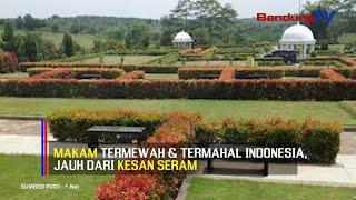 Makam Termewah & Termahal Indonesia Jauh Dari Kesan Seram