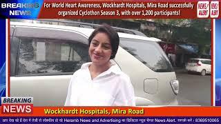 For World Heart Awareness Wockhardt Hospitals Mira Road successfully organized Cyclothon Season 3