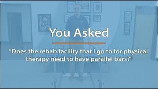 You Asked Does a Gait Rehabilitation Facility Need Parallel Bars?