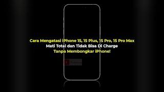 Cara Mengatasi iPhone 15 15 Plus 15 Pro 15 Pro Max Mati Total dan Tidak Bisa Di Charge