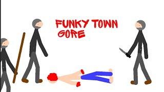 Funky town gore