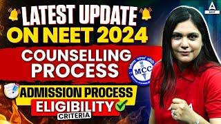 NEET 2024 Counselling Update  NEET Counselling Process Step by Step 2024  Complete Information