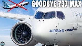 Every Airlines Says GOODBYE to 737 Max and BEG For The NEW A320 Heres Why