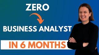 How To Become a Business Analyst How Long Does It Take. If I had to Start Over 2024  6 Month Plan