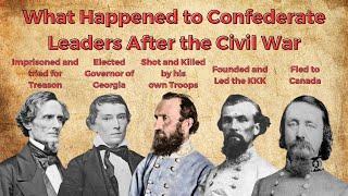 What Happened to Confederate Leaders After the Civil War