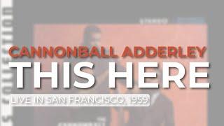 Cannonball Adderley - This Here Live in San Francisco 1959 Official Audio