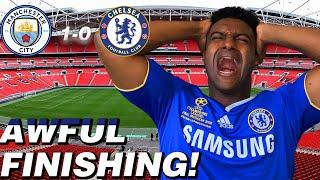 FINISHING RUINS US AGAIN  SEASON OVER  MANCHESTER CITY 1-0  CHELSEA LIVE REVIEW