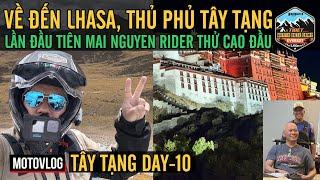 TÂY TẠNG DAY-10 LÂM CHI NYINGCHI VỀ LHASA THỦ PHỦ TÂY TẠNG LẦN ĐẦU TIÊN MAI NGUYEN RIDER CẠO ĐẦU