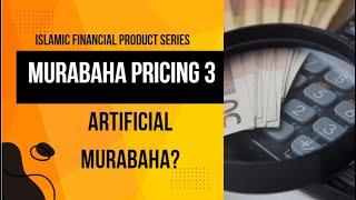 V148 MURABAHA PRICING 3 ARTIFICIAL MURABAHA?