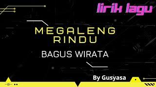 MEGALENG RINDU BAGUS WIRATA Lirik LAGU